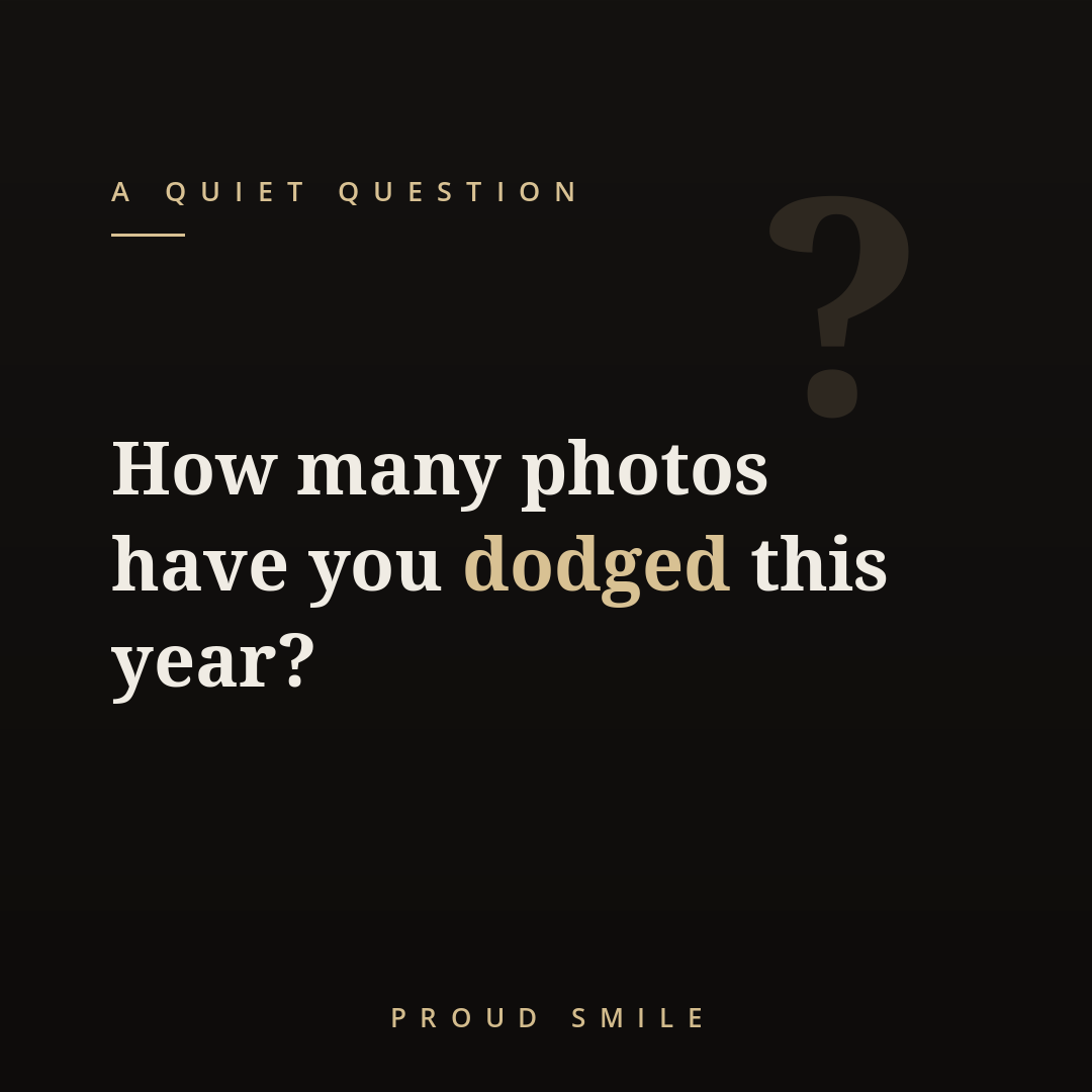How many photos have you dodged this year?