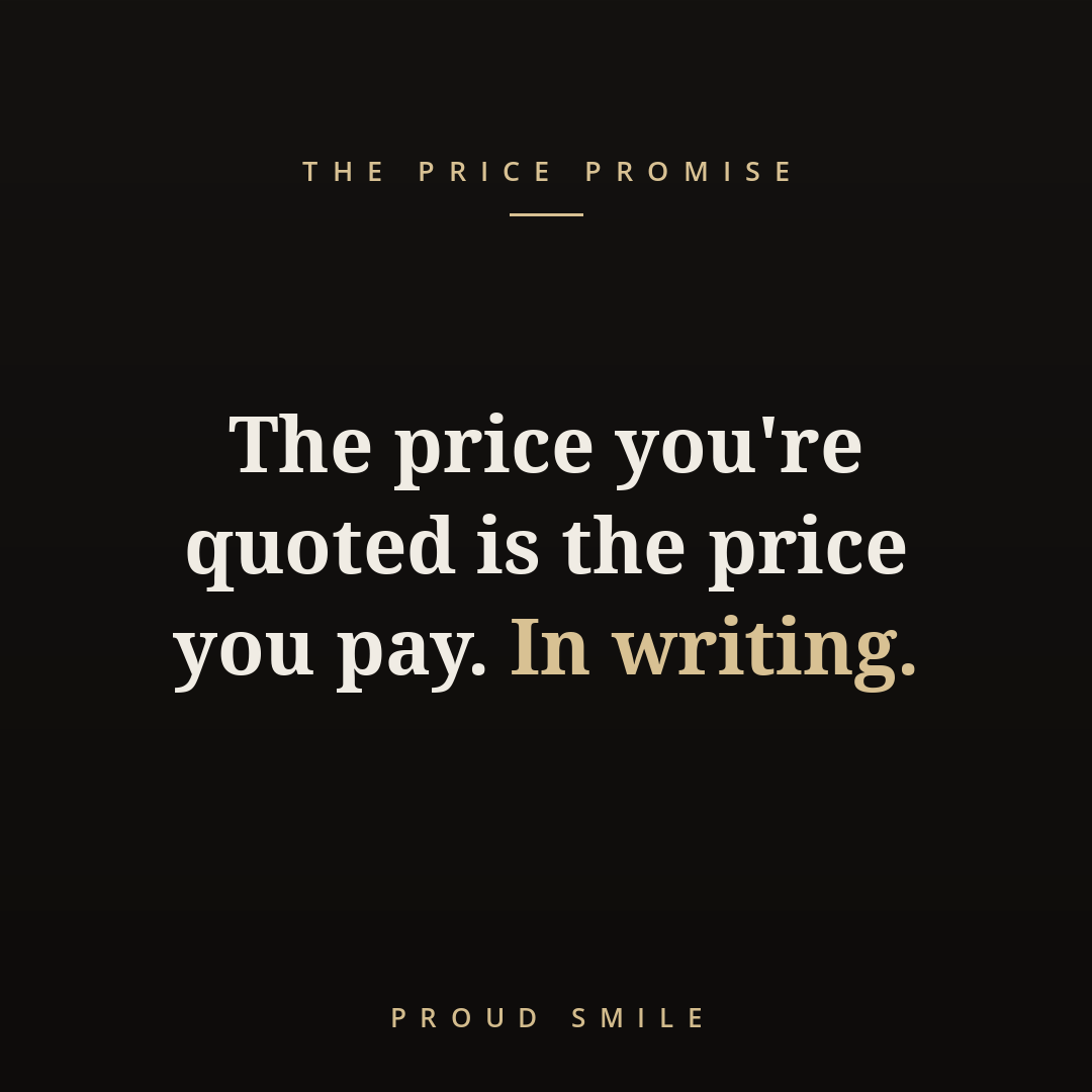 The price you're quoted is the price you pay. In writing.